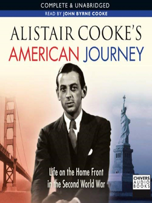 Title details for Alistair Cooke's American Journey Life On the Home Front In the Second World War by Alistair Cooke - Available